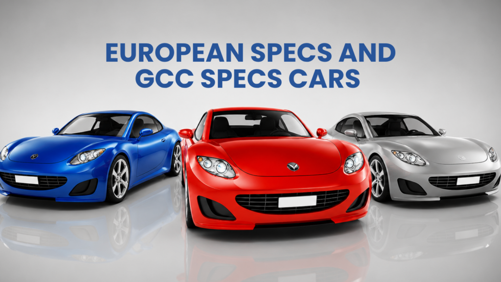 GCC Specs vs European Specs Cars